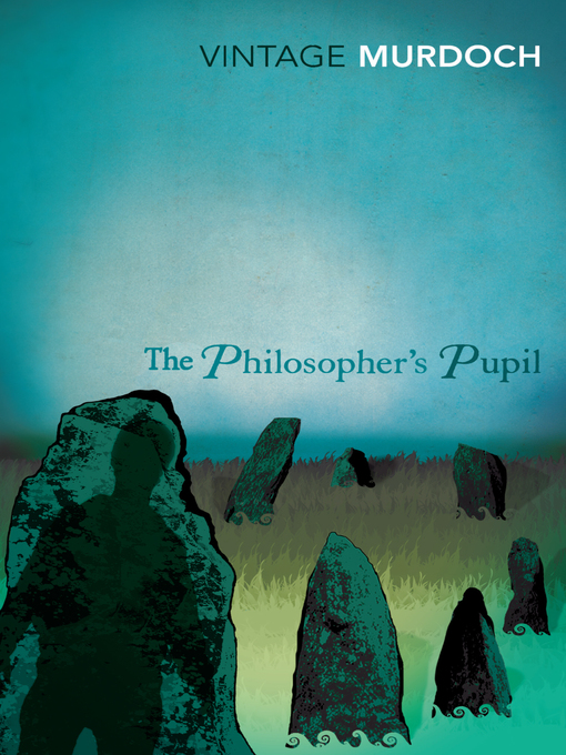 Title details for The Philosopher's Pupil by Iris Murdoch - Wait list